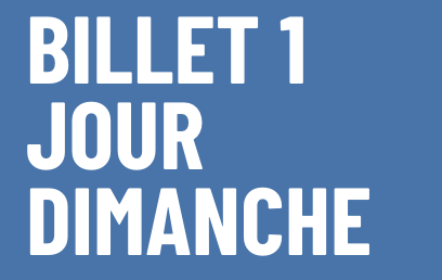 BILLET 1 JOUR - DIMANCHE