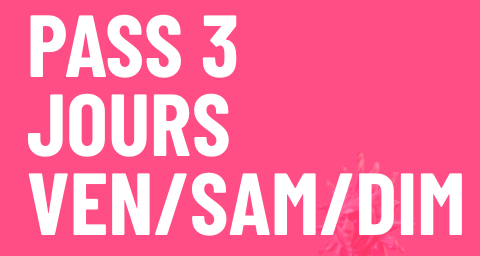 PASS 3 JOURS - VEN/SAM/DIM